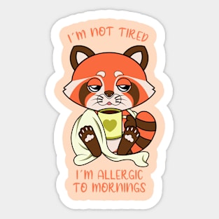 I am allergic to mornings, cute red panda. Sticker